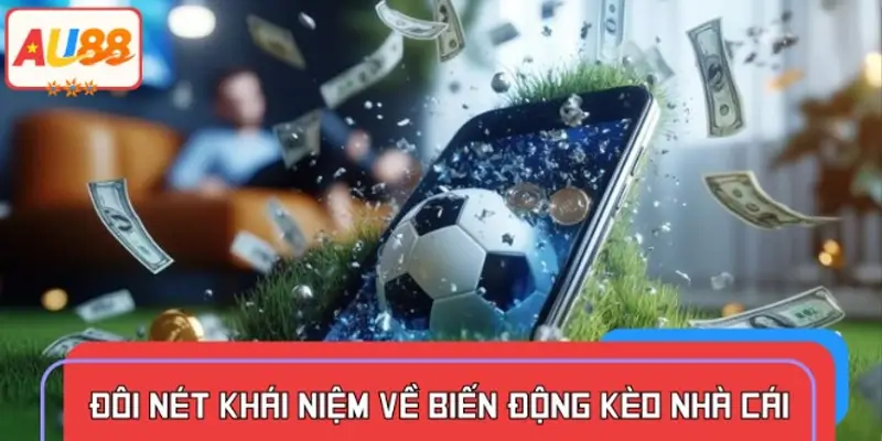 Biến động kèo nhà cái là gì?