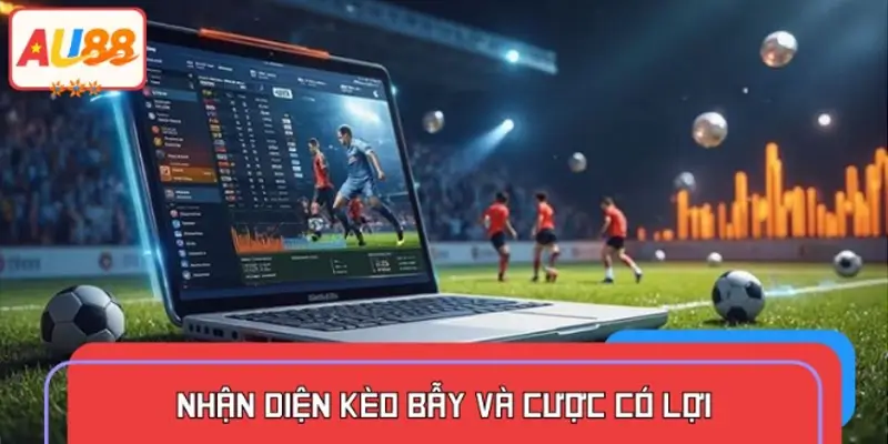 Cách nhận biết kèo dụ và cược thơm để tăng cơ hội thắng