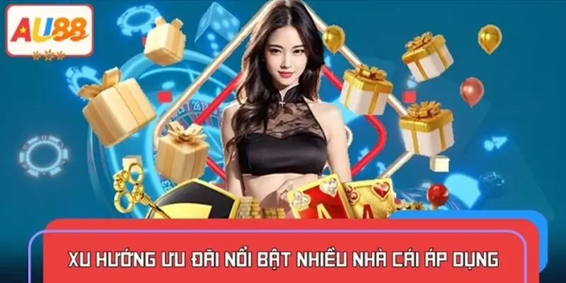 Cập nhật xu hướng khuyến mãi hot các nhà cái áp dụng tuần này