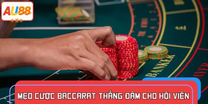 Chia sẻ cách chơi Baccarat tăng tỷ lệ thắng hiệu quả