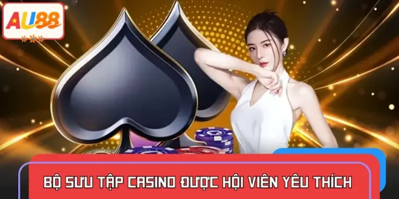 Game được lựa chọn nhiều nhất tại sảnh casino AU88
