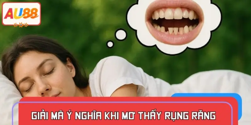 Giải mã ý nghĩa khi mơ thấy rụng răng