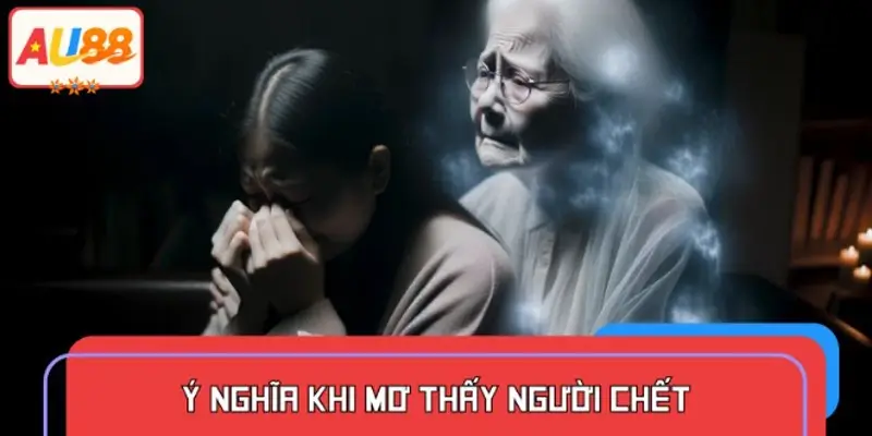 Hé lộ thông điệp ẩn sau giấc mơ thấy người chết