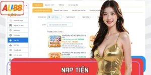Hướng Dẫn Cách Nạp Tiền AU88 Nhanh, Đơn Giản, Không Rủi Ro