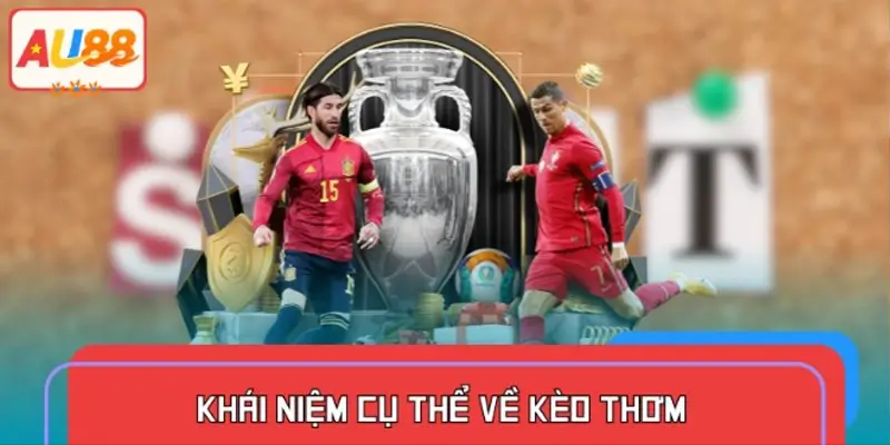 Khái niệm về kèo thơm trong bóng đá là gì?