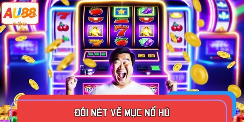 Khái quát về sảnh nổ hũ