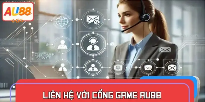 Liên hệ với cổng game AU88 – Cầu nối giúp người chơi an tâm tuyệt đối
