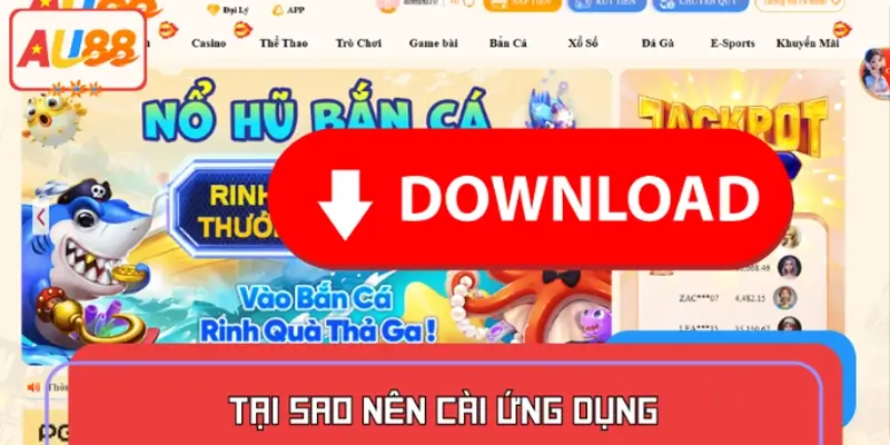 Lý do bạn nên tải ứng dụng của AU88 về máy