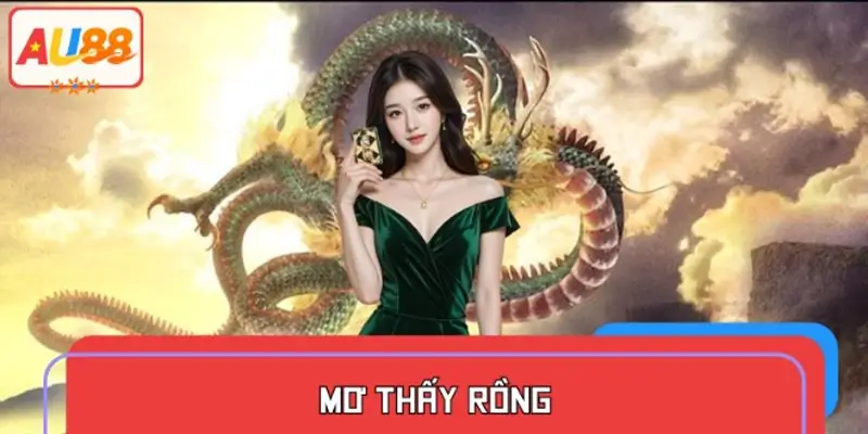 Mơ Thấy Rồng Đánh Số Gì – Hé Lộ Con Số May Mắn Cực Chuẩn