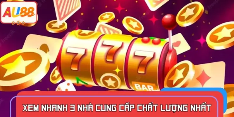 Tìm hiểu 3 nhà cung cấp game nổ hũ được đánh giá cao