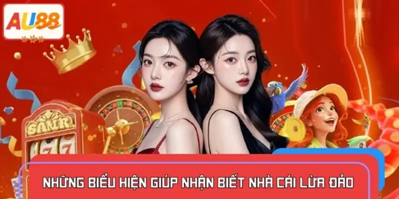 Tổng hợp 5 dấu hiệu giúp bạn nhận biết nhanh nhà cái lừa đảo
