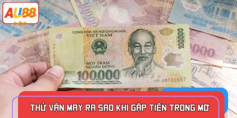 Vậy mơ thấy tiền thì đánh số gì? Tìm hiểu nhé