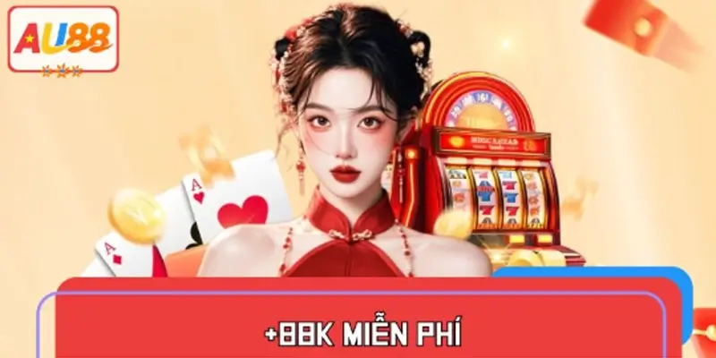Cách Nhận +88K Miễn Phí Khi Đăng Ký Tài Khoản AU88
