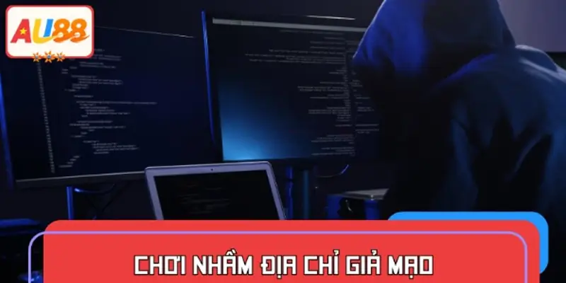 Chơi nhầm địa chỉ giả mạo