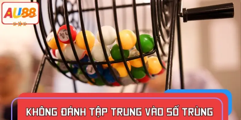 Không đánh quá tập trung vào số trùng