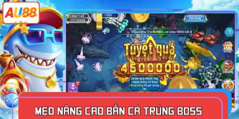 Mẹo nâng cao bắn cá trúng boss – Tăng tỷ lệ ăn xu khủng