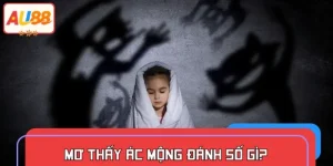 Mơ Thấy Ác Mộng Đánh Số Gì? Đừng Sợ! Thử Ngay Để Hốt Tiền Tỷ