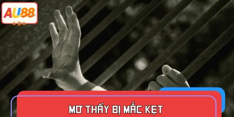Mơ thấy bị mắc kẹt