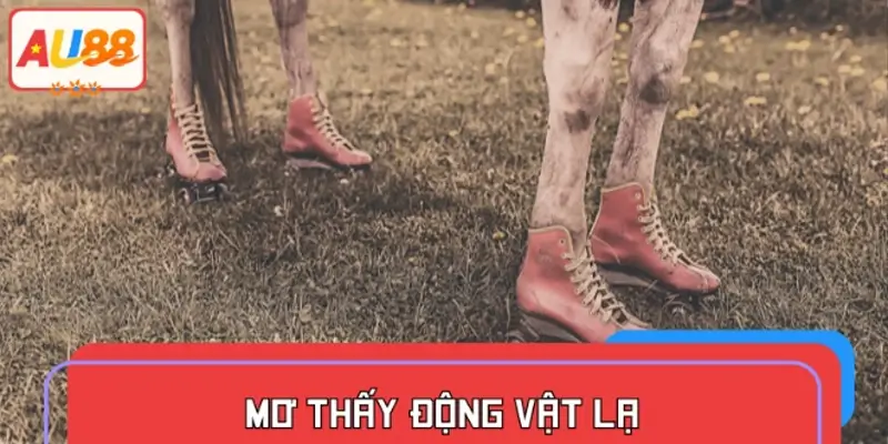 Mơ thấy động vật lạ