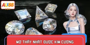 Mơ Thấy Nhặt Được Kim Cương - Au88 Giải Đáp Vận May Có Thật