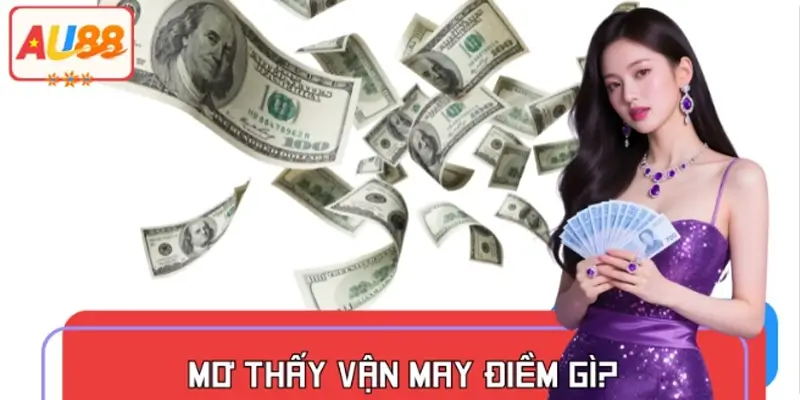 Mơ thấy vận may điềm gì?