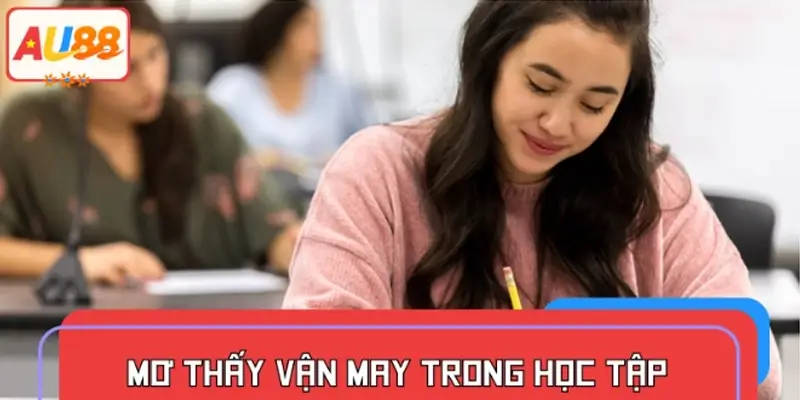Mơ thấy vận may trong học tập