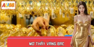 Mơ Thấy Vàng Bạc AU88 - Báo Hiệu Phát Tài Hay Sắp Mất Của?
