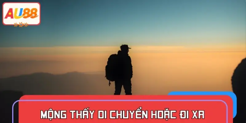 Mộng thấy di chuyển hoặc đi xa