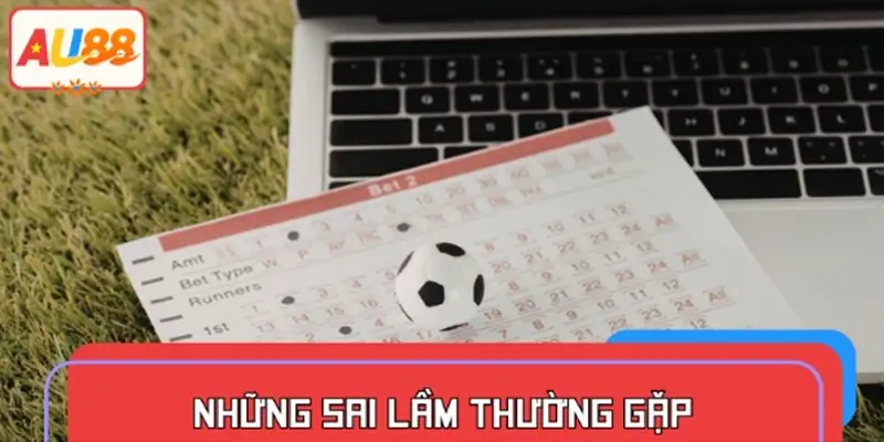 Những sai lầm thường gặp nhiều nhất khi soi kèo bóng đá