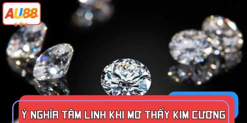 Ý nghĩa tâm linh khi mơ thấy nhặt được kim cương